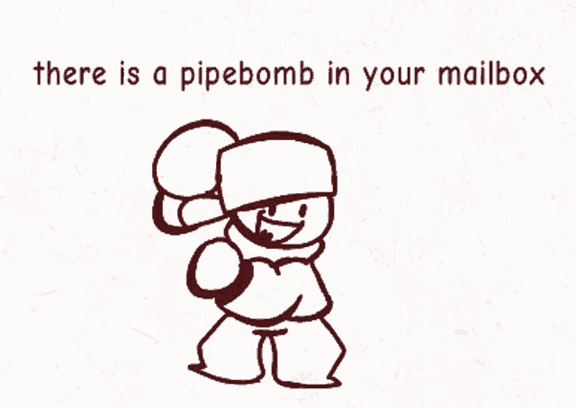 a drawing of a man with the words " there is a pipebomb in your mailbox " above him