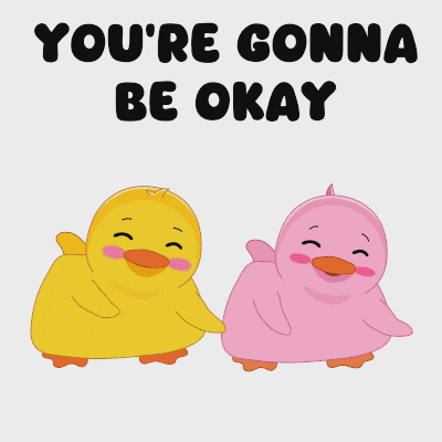 two ducks are standing next to each other with the words you 're gonna be okay below them
