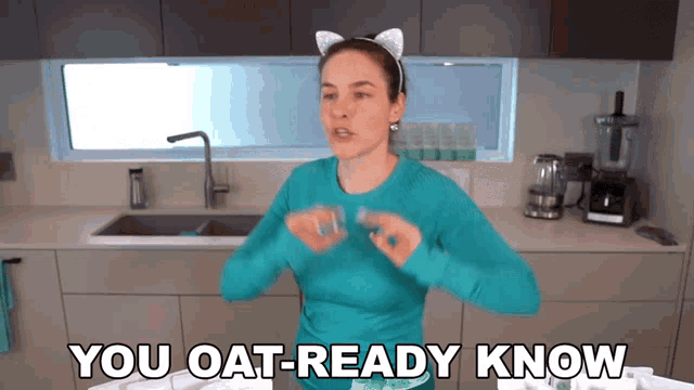 a woman in a kitchen with the words " you oat-ready know " above her