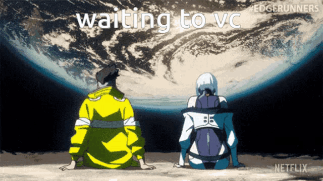 two people sitting in front of the earth with the words waiting to vc written above them