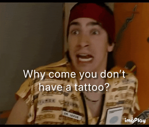 a man with a name tag that says dr. lexus is asking why come you don 't have a tattoo