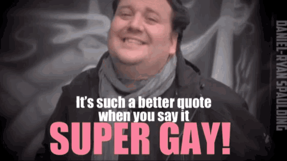 a man is smiling in front of a poster that says it 's such a better quote when you say it super gay !