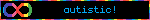 the word autistic is on a black background with a rainbow border