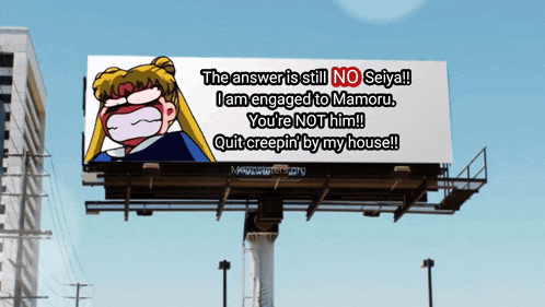 the answer is still no seiya i am engaged to mamoru you 're not him quit creepin by my house