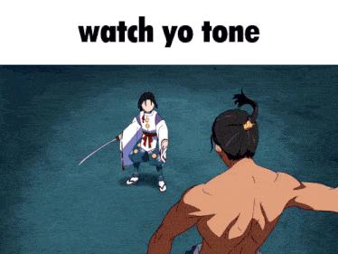 a cartoon of a man holding a sword with the words watch yo tone below him