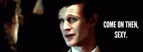 Come On Then, Sexy. - Doctor Who GIF - Come GIFs