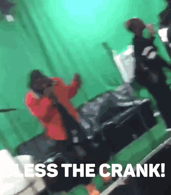 a green screen with the words " less the crank "