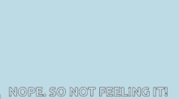 Nope Not Happening GIF
