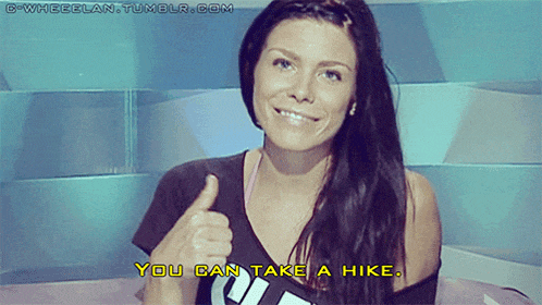a woman giving a thumbs up with the words " you can take a hike " underneath her