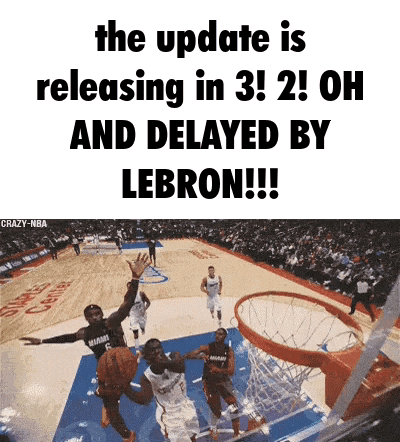 a picture of a basketball game with the caption the update is releasing in 3 ! 2 ! oh and delayed by lebron !!!