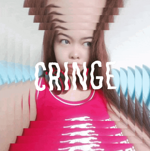 a picture of a girl with the word cringe written on it