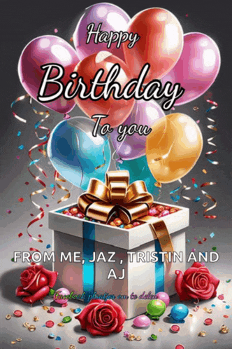 a birthday card with a gift box and balloons says happy birthday to you from me jaz tristin and aj