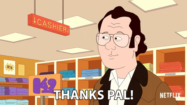 a cartoon of a man saying thanks pal in front of a cashier sign