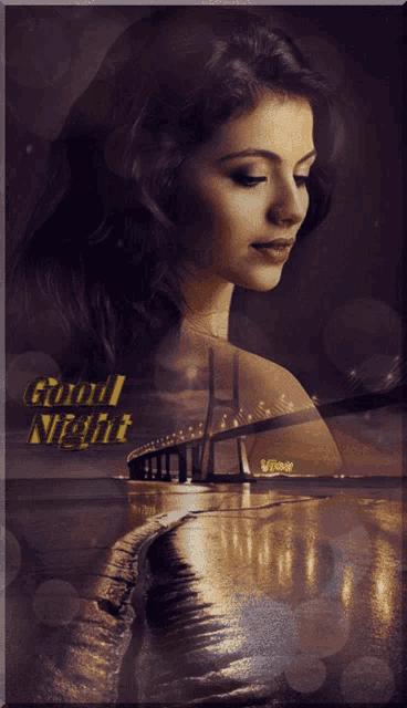 a picture of a woman and a bridge with the words good night on it