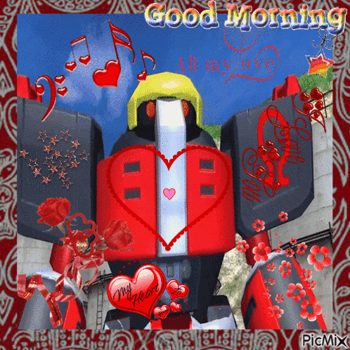 a picture of a robot with the words good morning all my love on it