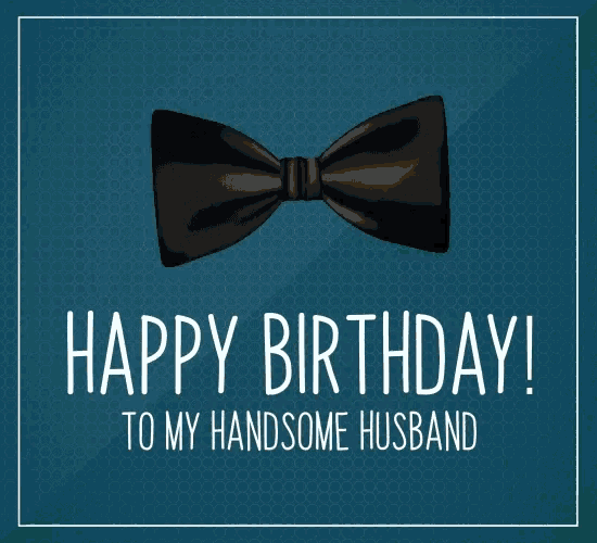 Happy Birthday Handsome Husband GIF - Happy Birthday Handsome Husband I Love You GIFs