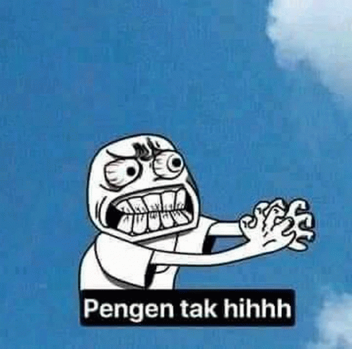 a cartoon of a man with a very angry face and the words `` pengen tak hihhh '' .