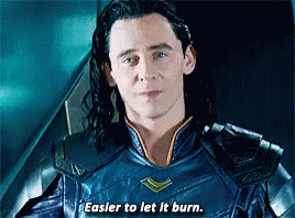 Loki Easier To Let It Burn GIF - Loki Easier To Let It Burn Tom Hiddleston GIFs