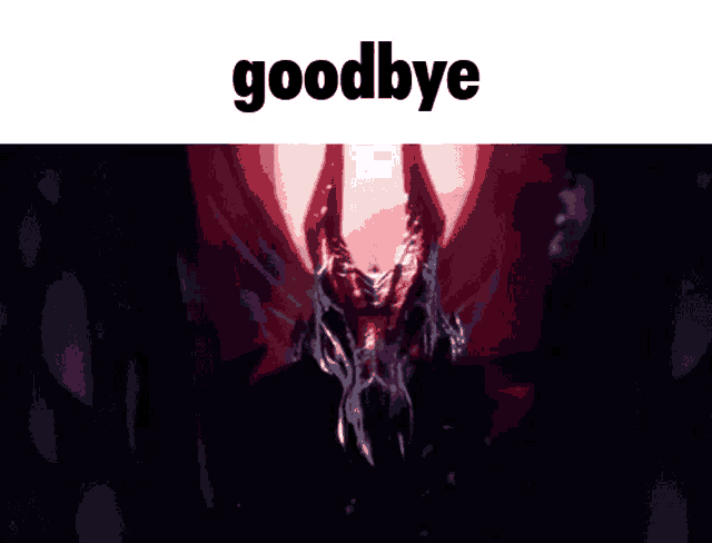 a picture of a demon with the words goodbye written above it