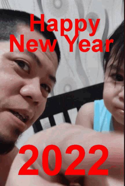 a picture of a man and child with the words happy new year 2022 on it