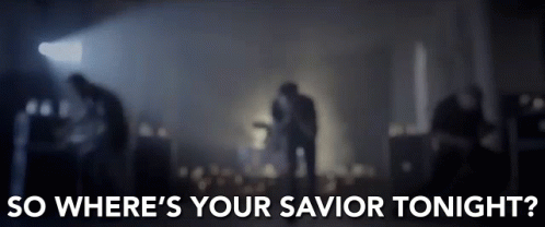 So Wheres Your Savior Tonight Savior GIF - So Wheres Your Savior Tonight Savior God GIFs