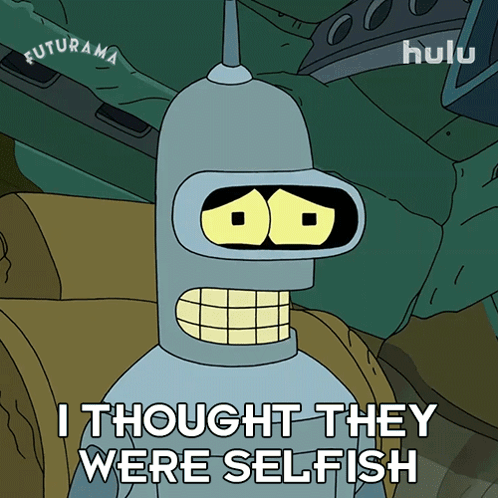 I Thought They Were Selfish Bender GIF - I Thought They Were Selfish Bender Futurama GIFs