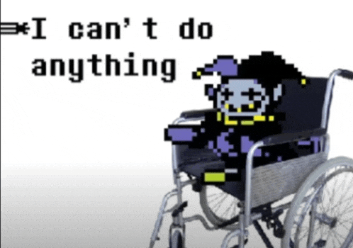 a pixel art character in a wheelchair with the words " i can 't do anything " below him