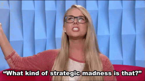 What Kind Of Strategic Madness Is That? GIF - Strategy Madness Big Brother GIFs