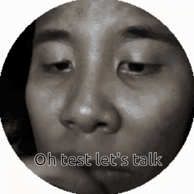 a close up of a woman 's face with the words oh test let 's talk written on the bottom