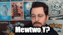 a man wearing glasses and a mustache says mewtwo y?