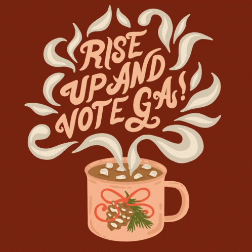 Rise Up And Vote Ga Cup Of Coffee GIF - Rise Up And Vote Ga Rise Up Cup Of Coffee GIFs