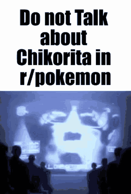 a group of people are looking at a screen that says do not talk about chikorita in r / pokemon .