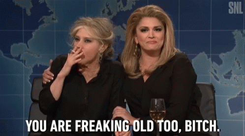 Youre Old Bitch GIF - Youre Old Bitch Cecily Strong GIFs