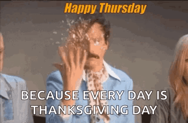 a happy thursday because every day is thanksgiving day with a man in a blue suit .