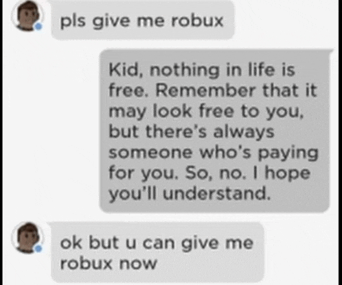 a screenshot of a text message between two people with one saying pls give me robux
