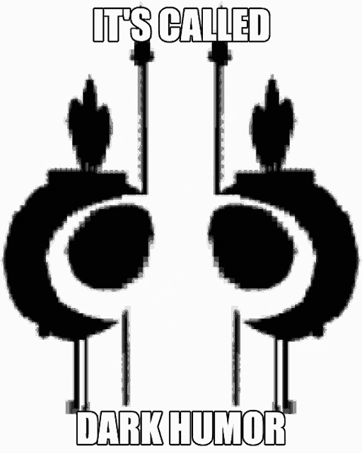 a black and white image with the words " it 's called dark humor " on it