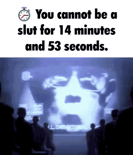 a group of people looking at a screen with the words " you cannot be a slut for 14 minutes and 53 seconds "