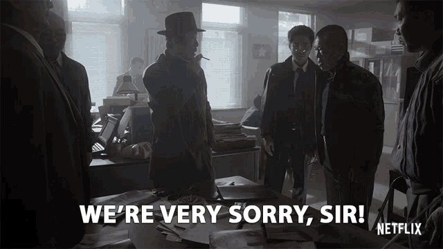 a netflix advertisement shows a group of men standing around a table and saying " we 're very sorry sir "