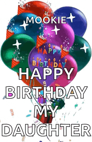 a bunch of colorful balloons with the words `` happy birthday my daughter '' written on them .