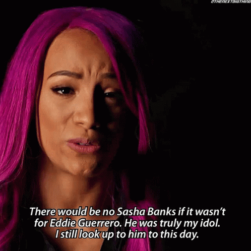 Sasha Banks Eddie Guerrero GIF - Sasha Banks Eddie Guerrero He Was Truly My Idol GIFs