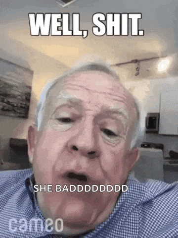 an elderly man is making a funny face and says `` well , shit . she baddddddd '' .