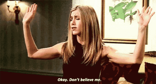 a woman says okay don 't believe me