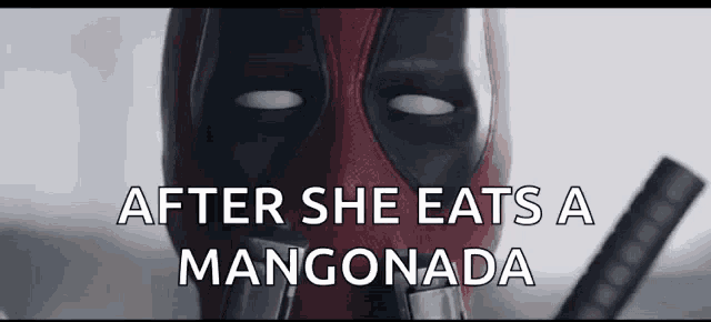 a close up of a deadpool mask with the words `` after she eats a mangonada '' .