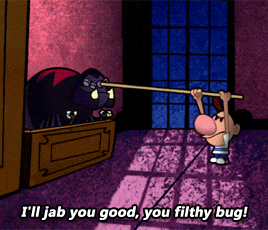 a cartoon character says i 'll jab you good you filthy bug in a room