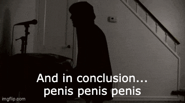 a silhouette of a man standing next to a microphone with the words and in conclusion penis penis penis