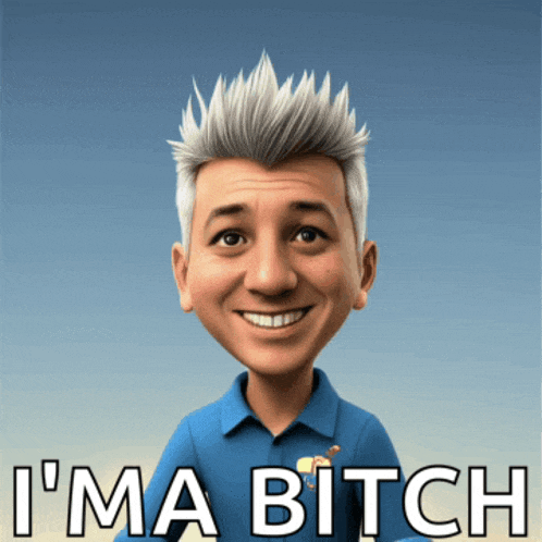 a cartoon of a man with the words " i 'm a bitch " behind him