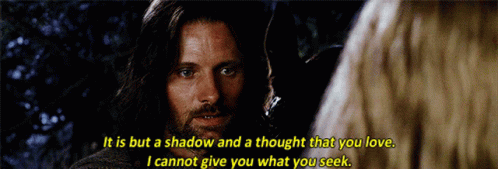Lord Of The Rings It Is A But A Shadow GIF - Lord Of The Rings It Is A But A Shadow Thought That You Love GIFs