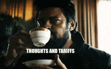 a man with a beard is drinking a cup of coffee with the words thoughts and tariffs below him
