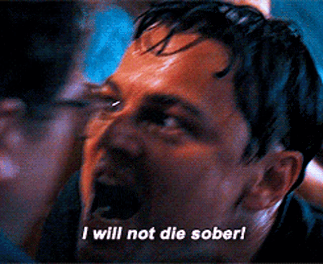 Leonardo Di Caprio I Will Not Die Sober GIF - Leonardo Di Caprio I Will Not Die Sober Alcohol GIFs