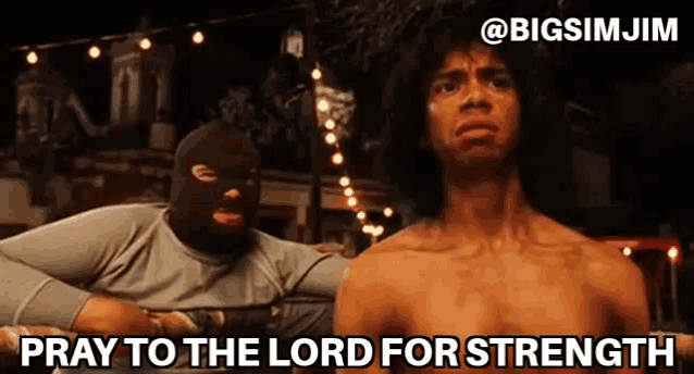 a man praying to the lord for strength while another man in a mask watches